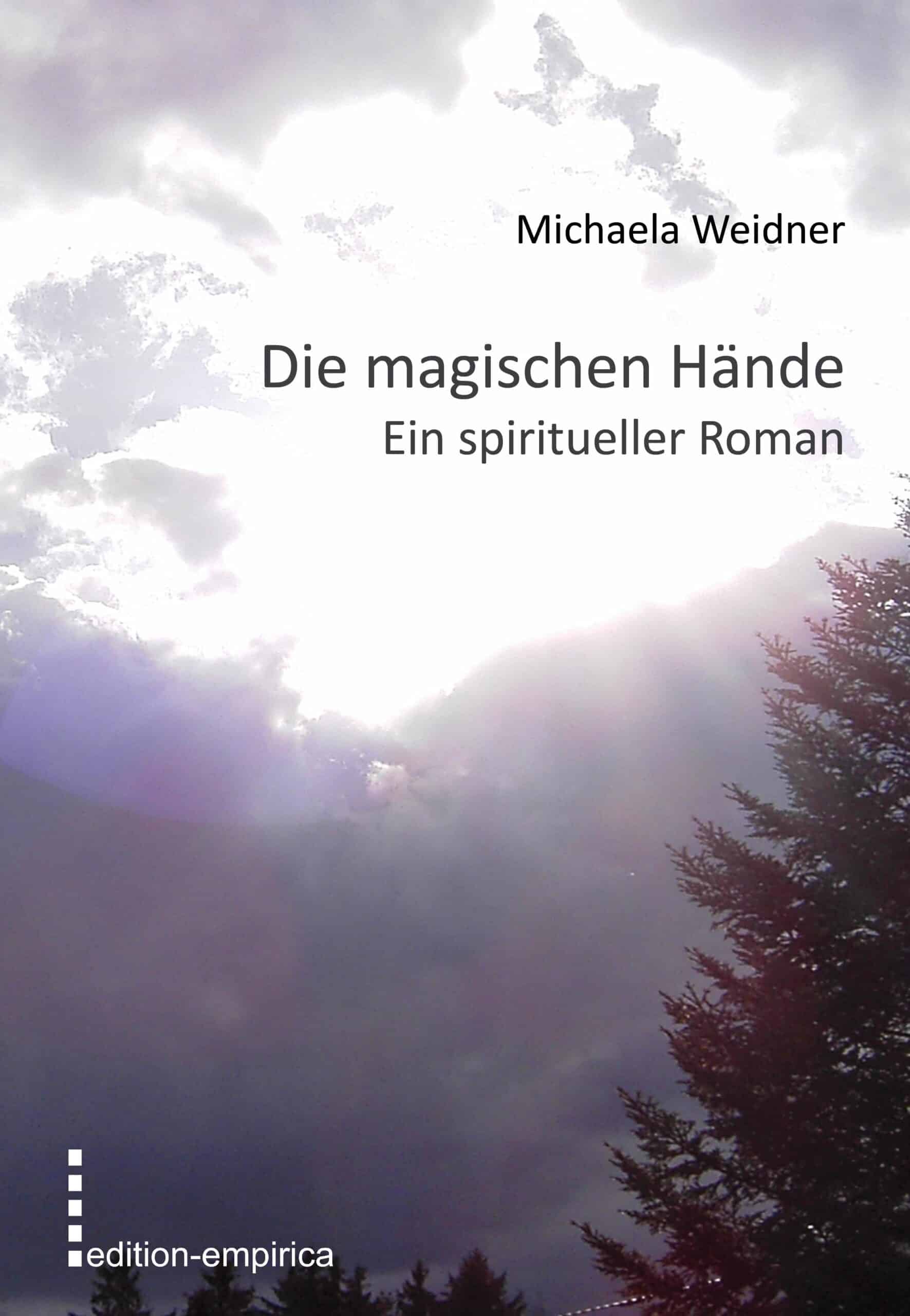Die magischen H&auml;nde - Ein spiritueller Roman von Michaela Weidner